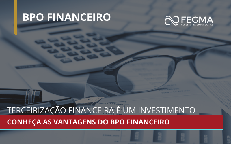 Terceirização Financeira não é um gasto, e sim um investimento - Vamos te contar as vantagens do BPO.