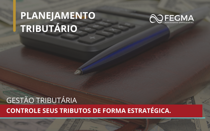 Gestão Tributária - controle seus tributos de forma estratégica