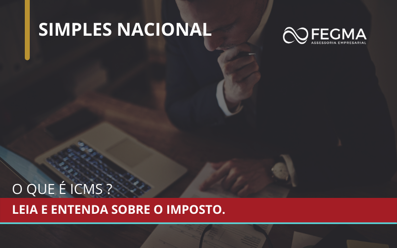 O que é o ICMS? Leia e entenda sobre o imposto